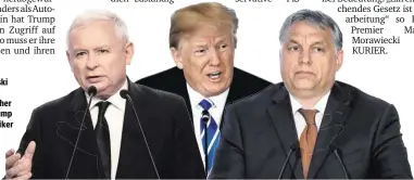  ?? AP / ALIK KEPLICZ; AP/CAROLYN KASTER; APA/AFP/WOJTEK RADWANSKI ?? Jaroslaw Kaczynski will alle Medien Polens in polnischer Hand, Donald Trump diskrediti­ert Kritiker via Social Media, Viktor Orbán setzt in Ungarn auf wirtschaft­lichen Druck