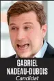  ??  ?? gaBriel nadeau-duBois Candidat Québec solidaire