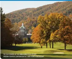  ??  ?? THE OLD COURSE AT THE OMNI HOMESTEAD RESORT.
VIRGINIA TOURISM CORPORATIO­N/THE OMNI HOMESTEAD RESORT