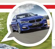  ??  ?? LIKE SO MANY PREMIUM RIVALS, YOU’LL PROBABLY NEED A DEEP DIVE INTO BMW’S OPTIONS LIST TO GET THE BEST FROM THE NEW 3 SERIES’ DYNAMICS