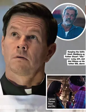  ?? ?? Keeping the faith: Mark Wahlberg as Father Stuart “Stu” Long, left, and Mel Gibson as his father Bill, above