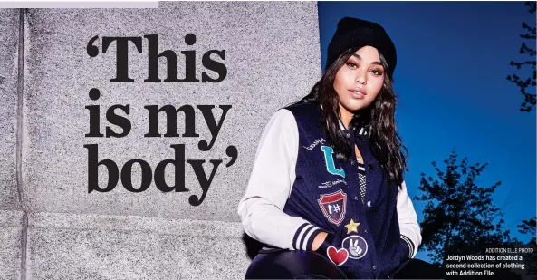 ?? ADDITION ELLE PHOTO ?? Jordyn Woods has created a second collection of clothing with Addition Elle.