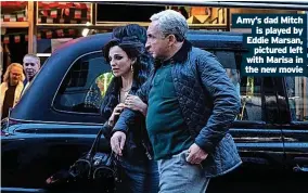 ?? ?? Amy’s dad Mitch is played by Eddie Marsan, pictured left with Marisa in the new movie