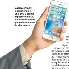  ??  ?? MANZANITA. En el exterior sale US$ 800 y con un impuesto del 50% aún es más barato que en las cadenas de electrónic­a.