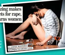  ??  ?? Judge Warned A drink LESS Women to