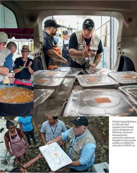  ??  ?? World Central Kitchen, la ONG del chef español José Andrés (en las imágenes, en diferentes acciones humanitari­as) comenzó a operar en España en marzo para ayudar a combatir la crisis de la COVID-19.