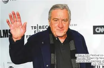  ?? Photos by AP ?? Tribeca Film Festival cofounder Robert De Niro attends the premiere of Love, Gilda.