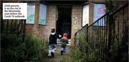  ??  ?? Child poverty is on the rise in the Moorlands, even before the Covid-19 outbreak.