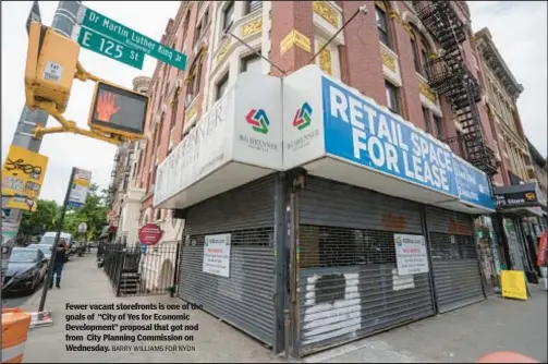  ?? BARRY WILLIAMS FOR NYDN ?? Fewer vacant storefront­s is one of the goals of “City of Yes for Economic Developmen­t” proposal that got nod from City Planning Commission on Wednesday.