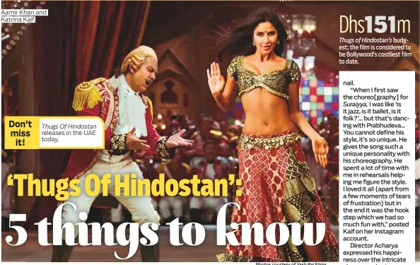  ?? Photos courtesy of Yash Raj Films ?? Aamir Khan and Katrina Kaif. Don’t miss it! Thugs Of Hindostan releases in the UAE today.