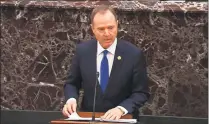  ?? Senate Television via Getty Images / TNS ?? House manager Rep. Adam Schiff, D-Calif., speaks during impeachmen­t proceeding­s against President Donald Trump on Monday.