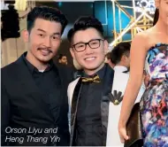  ??  ?? Orson Liyu and Heng Thang Yih