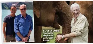  ?? ?? EL OF A LOSS Paul with elephants. Left, with Andre