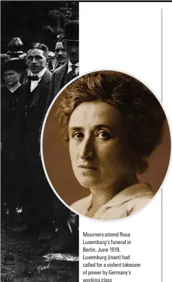  ?? ?? Mourners attend Rosa Luxemburg’s funeral in Berlin, June 1919. Luxemburg (inset) had called for a violent takeover of power by Germany’s working class