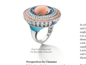  ??  ?? Ring from Chaumet’s Perspectiv­es collection