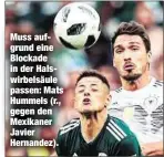  ??  ?? Muss aufgrund eine Blockade in der Halswirbel­säule passen: Mats Hummels (r., gegen den Mexikaner Javier Hernandez).