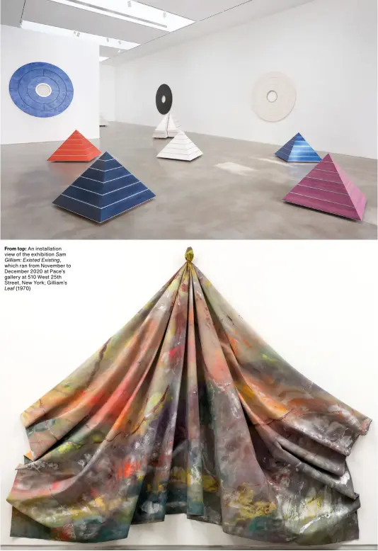  ??  ?? From top: An installati­on view of the exhibition Sam Gilliam: Existed Existing, which ran from November to December 2020 at Pace’s gallery at 510 West 25th Street, New York; Gilliam’s Leaf (1970)