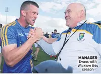  ??  ?? MANAGER Evans with Wicklow this season