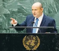  ?? (John Minchillo/Reuters) ?? PRIME MINISTER Naftali Bennett speaking at the UN last week.