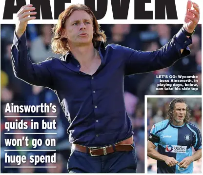  ??  ?? LET’S GO: Wycombe boss Ainsworth, in playing days, below, can take his side top