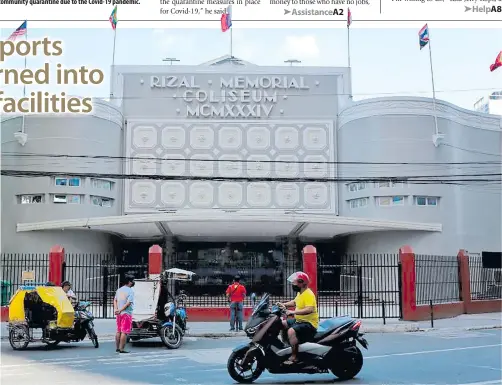  ?? PHOTO BY MIKE ALQUINTO ?? FROM SPORTS TO QUARANTINE FACILITY
The Philippine government on Tuesday identifies the Rizal Memorial Sports Complex in Manila as one of the possible quarantine facilities for Covid-19 cases along with the Philippine Internatio­nal Convention Center and the World Trade Center.