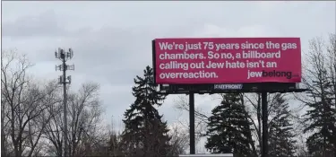  ?? GINA JOSEPH — THE MACOMB DAILY ?? A view of the billboard along Interstate-94in Clinton Township driving one of two messages about antisemiti­sm.