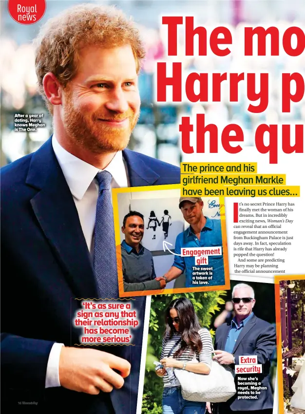  ??  ?? Engagement gift The sweet artwork is a token of his love. After a year of dating, Harry knows Meghan is The One. Extra security Now she’s becoming a royal, Meghan needs to be protected.