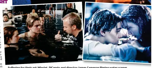  ??  ?? Suffering for their art: Winslet, DiCaprio and director James Cameron filming water scenes