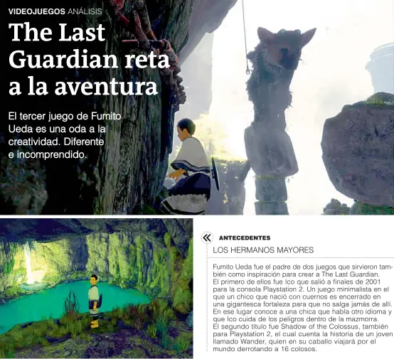  ??  ?? The Last Guardian es una combinació­n de aventura con puzzles que pondrán a pensar a más de uno.