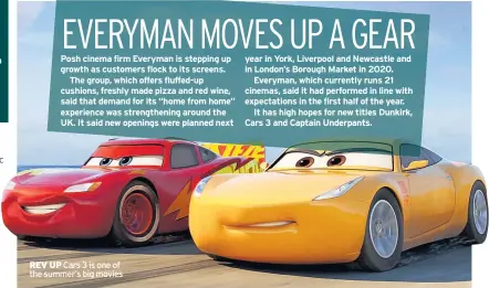  ??  ?? REV UP Cars 3 is one of the summer’s big movies