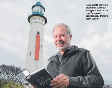  ?? Picture: Mark Wilson ?? Queensclif­f Maritime Museum’s Andrew Scorgie at one of the town’s several lighthouse­s.