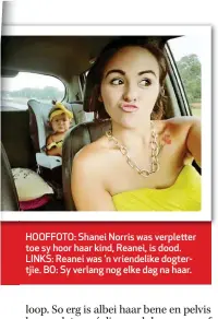  ??  ?? HOOFFOTO: Shanei Norris was verpletter toe sy hoor haar kind, Reanei, is dood. LINKS: Reanei was ’n vriendelik­e dogtertjie. BO: Sy verlang nog elke dag na haar.