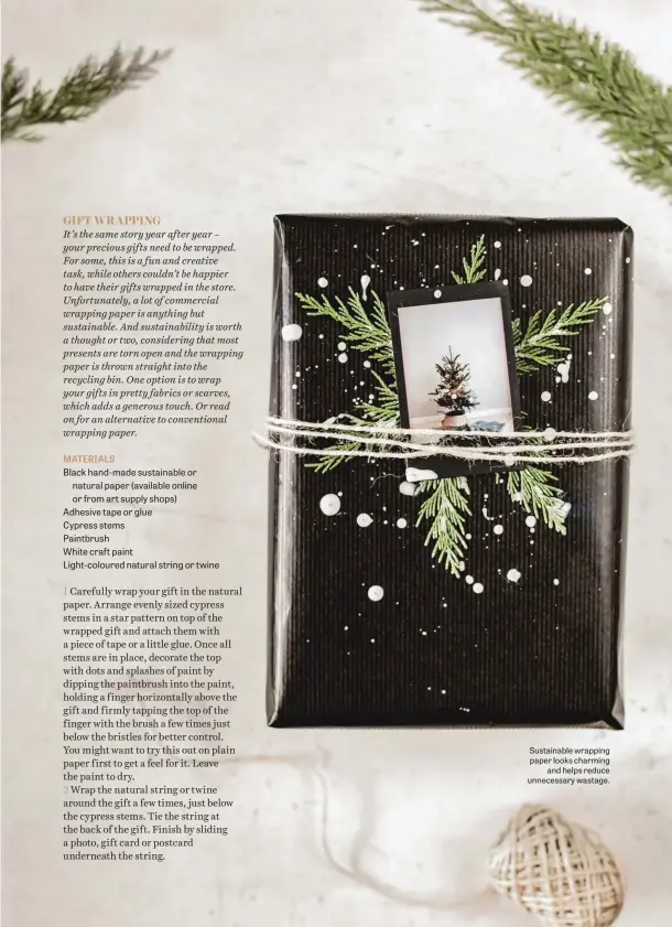  ??  ?? Sustainabl­e wrapping paper looks charming and helps reduce unnecessar­y wastage.