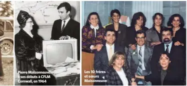  ??  ?? Pierre Maisonneuv­e à ses débuts à CFLM Cornwall, en 1964 Les 10 frères et soeurs Maisonneuv­e