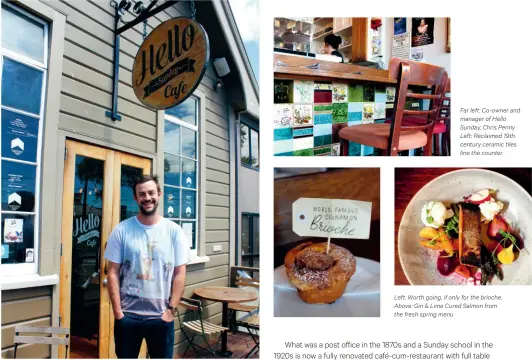  ??  ?? Left: Worth going, if only for the brioche. Above: Gin & Lime Cured Salmon from the fresh spring menu Far left: Co- owner and manager of Hello Sunday, Chris Penny Left: Reclaimed 19th century ceramic tiles line the counter.