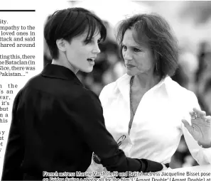  ??  ?? French actress Marine Vacth (left) and British actress Jacqueline Bisset pose on Friday during a photocall for the film ‘L’Amant Double’ (Amant Double) at the Cannes festival. — AFP photo