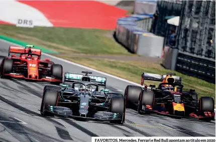  ??  ?? FAVORITOS. Mercedes, Ferrari e Red Bull apontam ao título em 2020