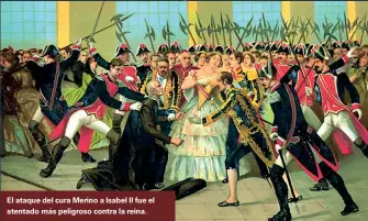  ??  ?? El ataque del cura Merino a Isabel II fue el atentado más peligroso contra la reina.