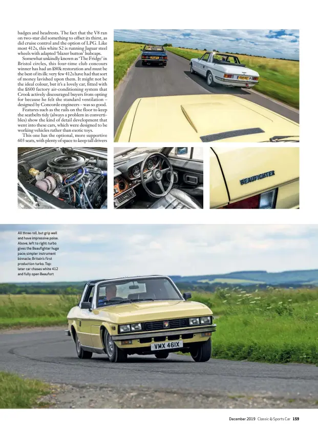  ??  ?? All three roll, but grip well and have impressive poise. Above, left to right: turbo gives the Beaufighte­r huge pace; simpler instrument binnacle; Britain’s first production turbo. Top: later car chases white 412 and fully open Beaufort