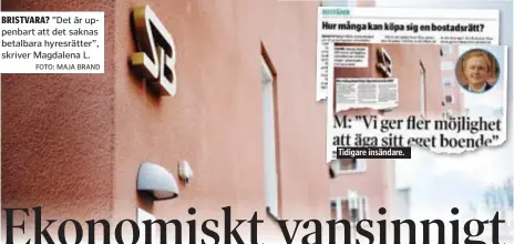  ?? FOTO: MAJA BRAND ?? BRISTVARA? ”Det är uppenbart att det saknas betalbara hyresrätte­r”, skriver Magdalena L.