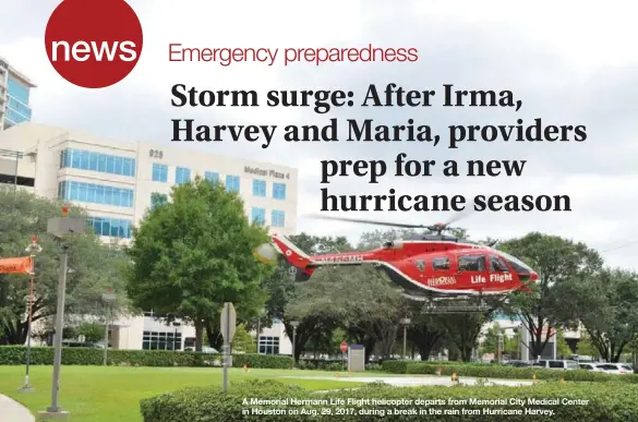  ?? MEMORIAL HERMANN PHOTO ?? A Memorial Hermann Life Flight helicopter departs from Memorial City Medical Center in Houston on Aug. 29, 2017, during a break in the rain from Hurricane Harvey.