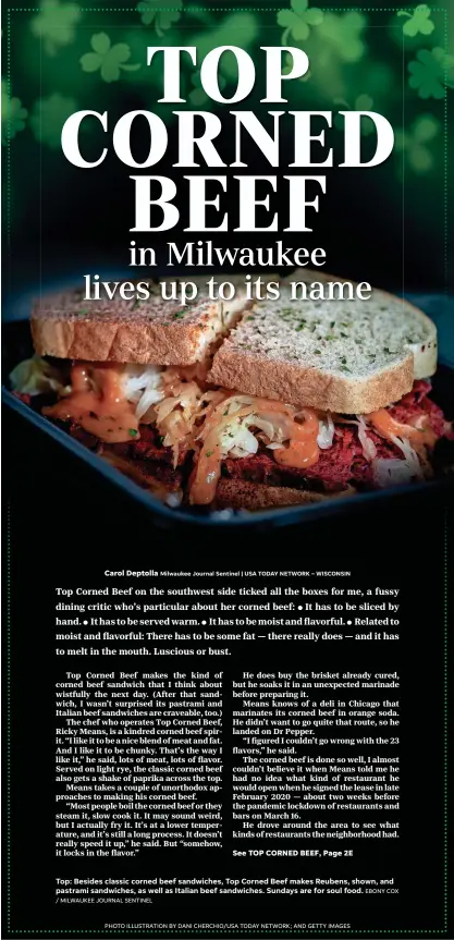  ?? / MILWAUKEE JOURNAL SENTINEL PHOTO ILLUSTRATI­ON BY DANI CHERCHIO/USA TODAY NETWORK; AND GETTY IMAGES EBONY COX ?? Top: Besides classic corned beef sandwiches, Top Corned Beef makes Reubens, shown, and pastrami sandwiches, as well as Italian beef sandwiches. Sundays are for soul food.