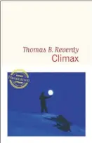  ??  ?? CLIMAX Thomas B. Reverdy Aux Éditions Flammarion 336 pages