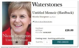  ?? ?? FIRST EDITION: Nicola Sturgeon’s memoir is available to pre-order