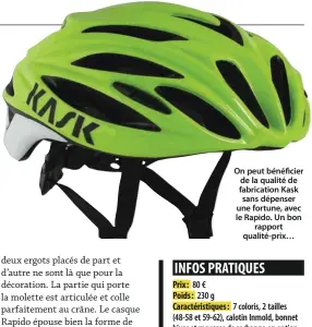  ??  ?? Prix : Poids : Caractéris­tiques : Distribute­ur : On peut bénéficier de la qualité de fabricatio­n Kask sans dépenser une fortune, avec le Rapido. Un bon rapport qualité-prix…