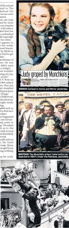  ??  ?? SHOCK Garland in movie and Mirror yesterday RIOTOUS The Munchkin actors’ hotel antics as depicted in 1981’s Under the Rainbow, and below