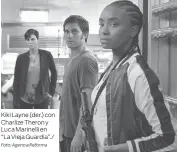  ?? Foto: Agencia Reforma ?? Kiki Layne (der.) con Charlize Theron y Luca Marinelli en “La Vieja Guardia”./