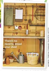  ??  ?? There’s no need to dread your shed