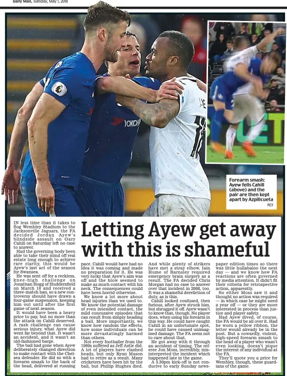  ?? REX ?? Forearm smash: Ayew fells Cahill (above) and the pair are then kept apart by Azpilicuet­a