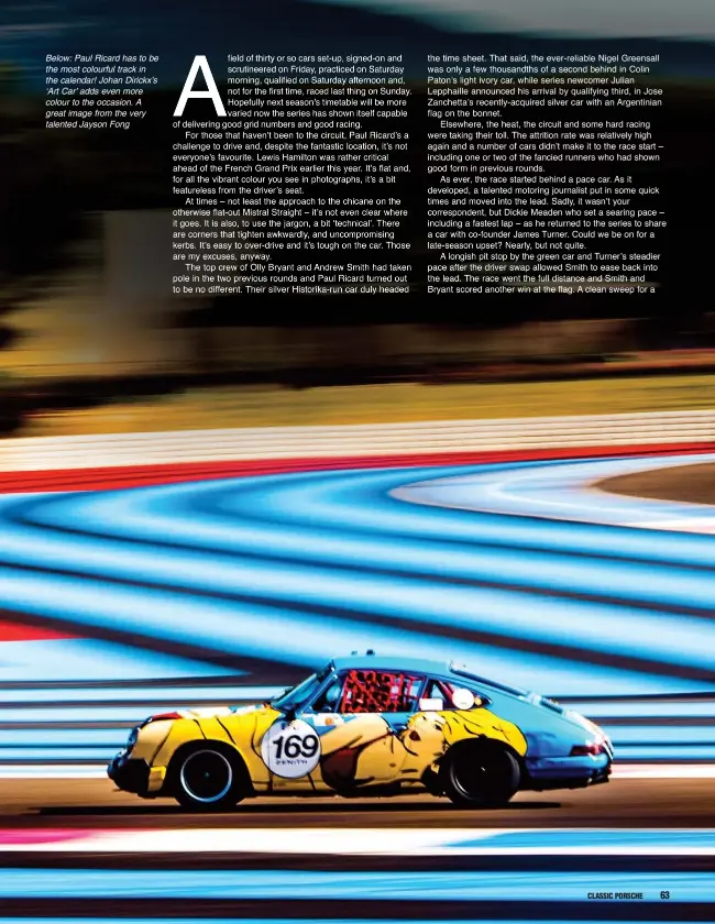  ??  ?? Below: Paul Ricard has to be the most colourful track in the calendar! Johan Dirickx’s ‘Art Car’ adds even more colour to the occasion. A great image from the very talented Jayson Fong